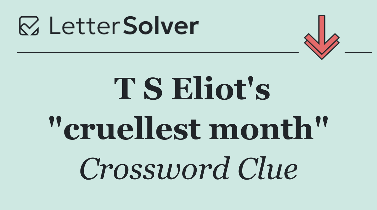 T S Eliot's "cruellest month"