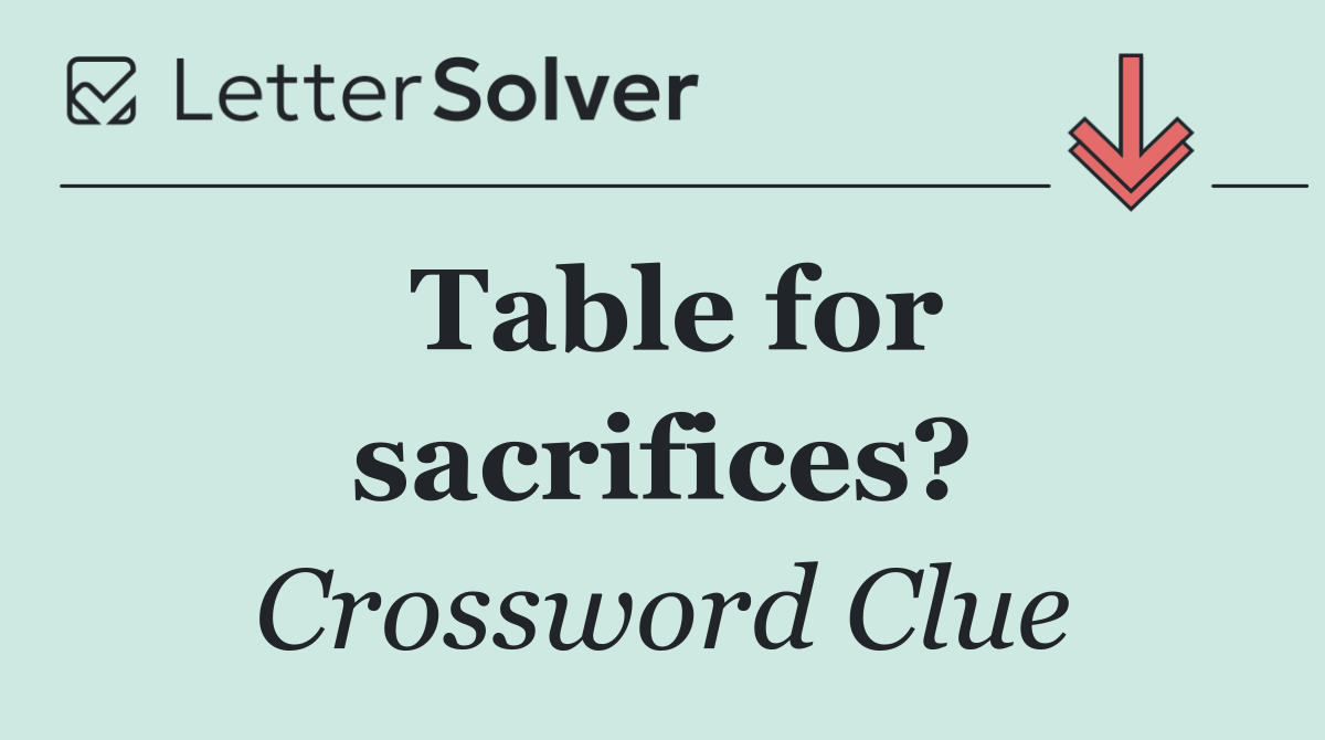 Table for sacrifices?