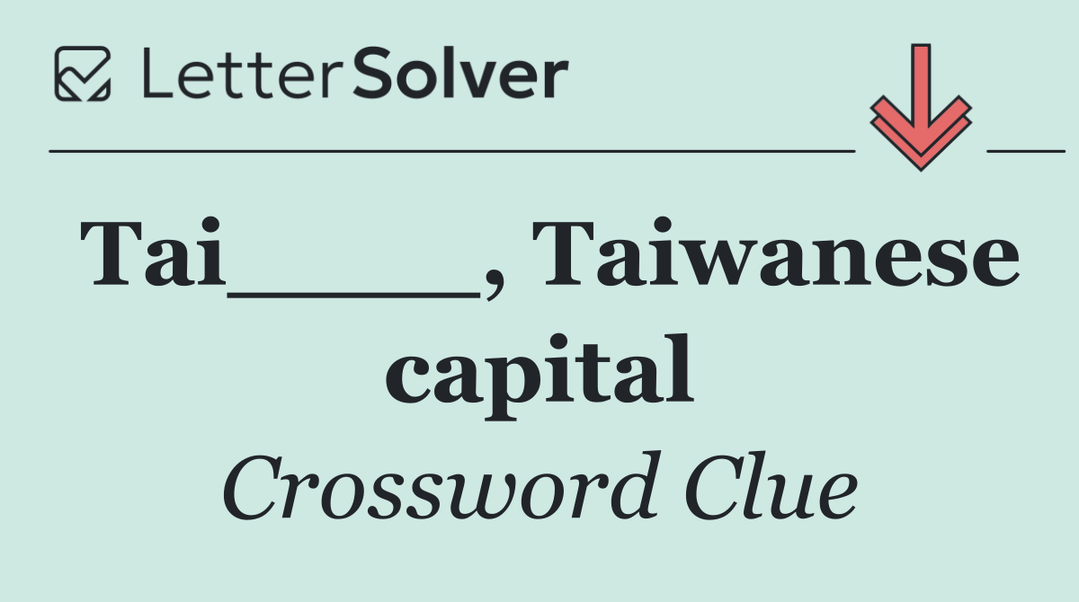 Tai____, Taiwanese capital
