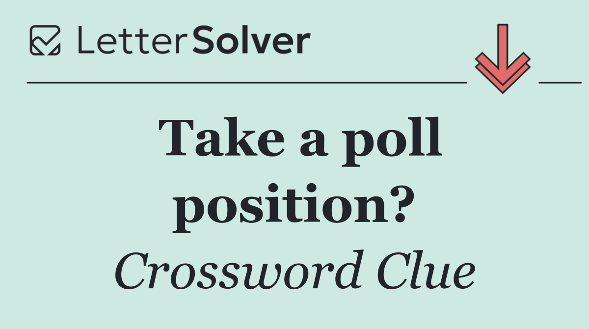 Take a poll position?