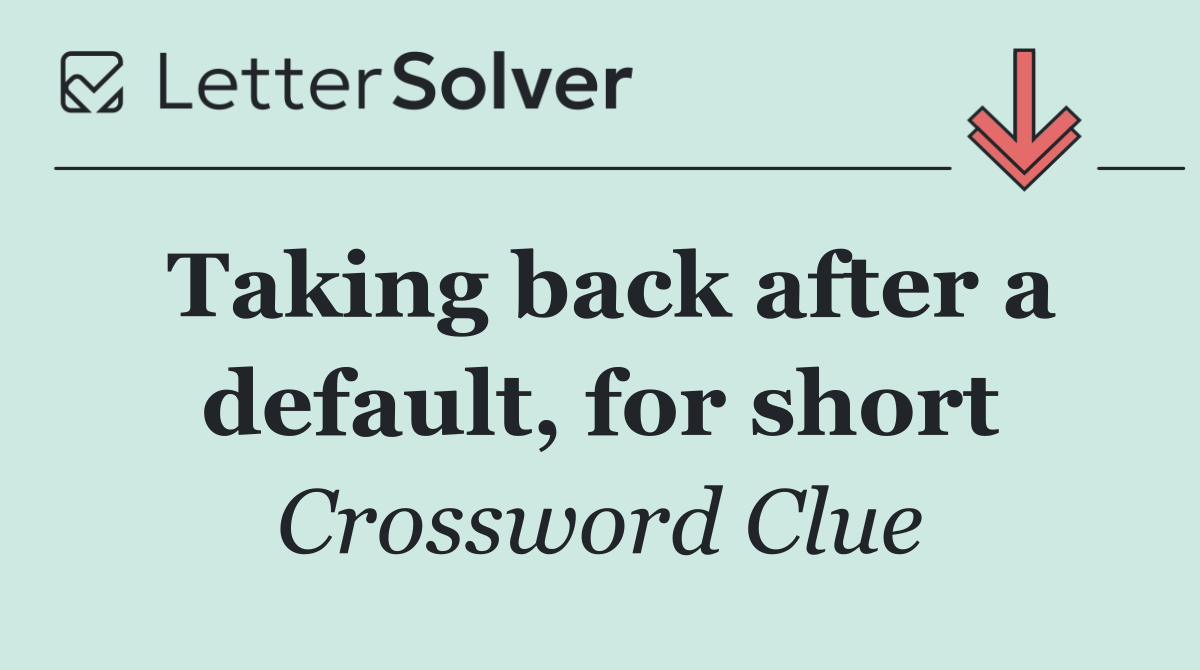 Taking back after a default, for short