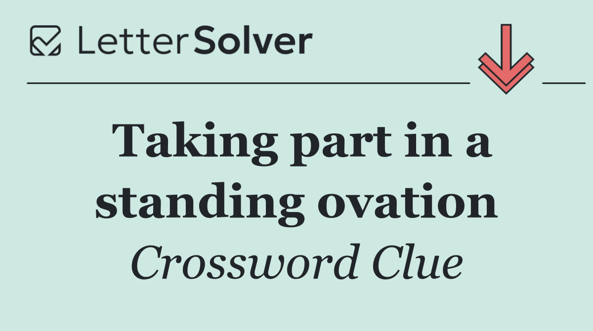 Taking part in a standing ovation