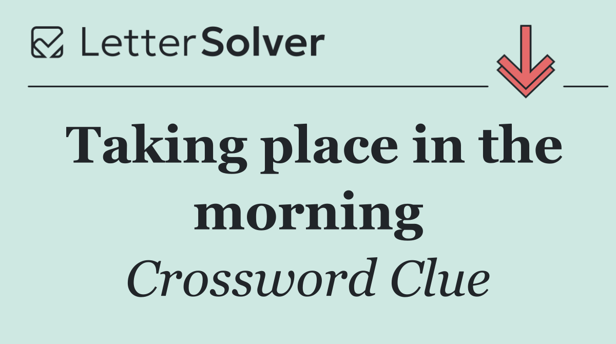 Taking place in the morning