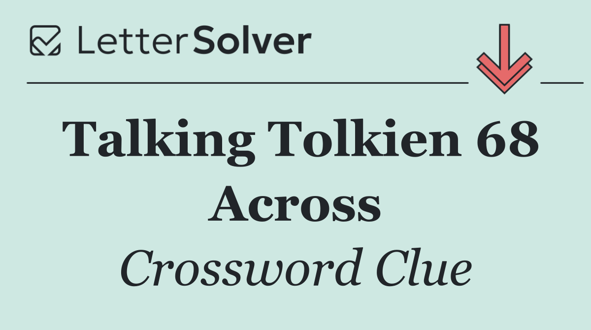 Talking Tolkien 68 Across