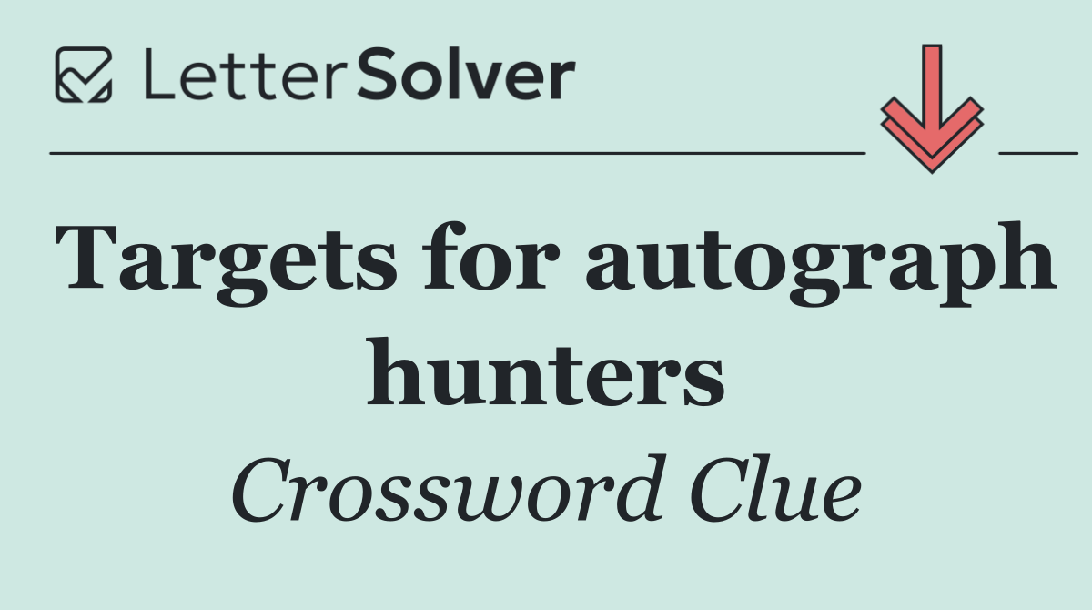 Targets for autograph hunters