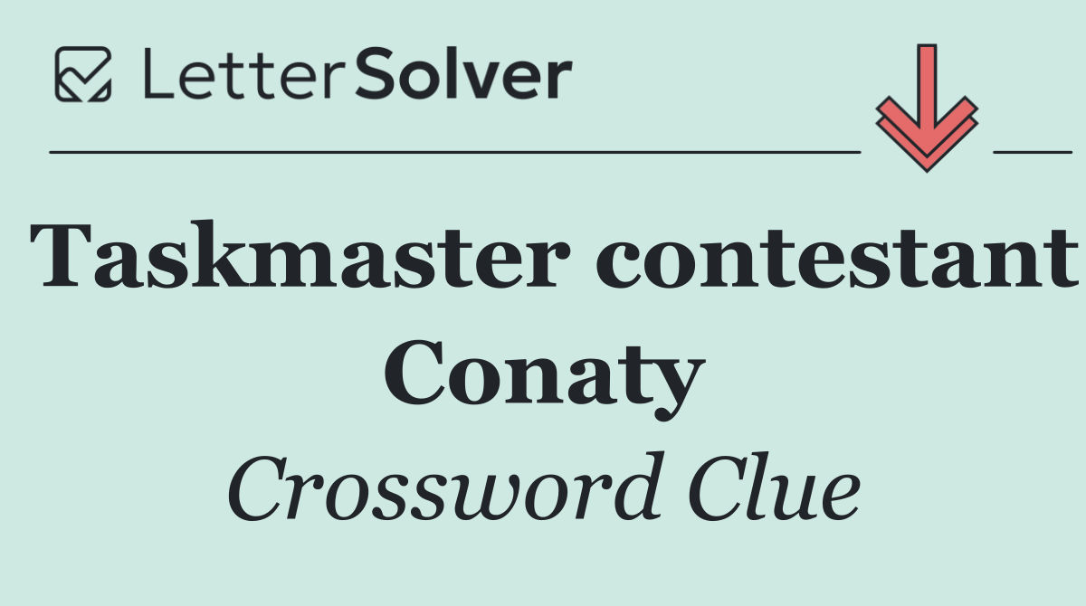 Taskmaster contestant Conaty