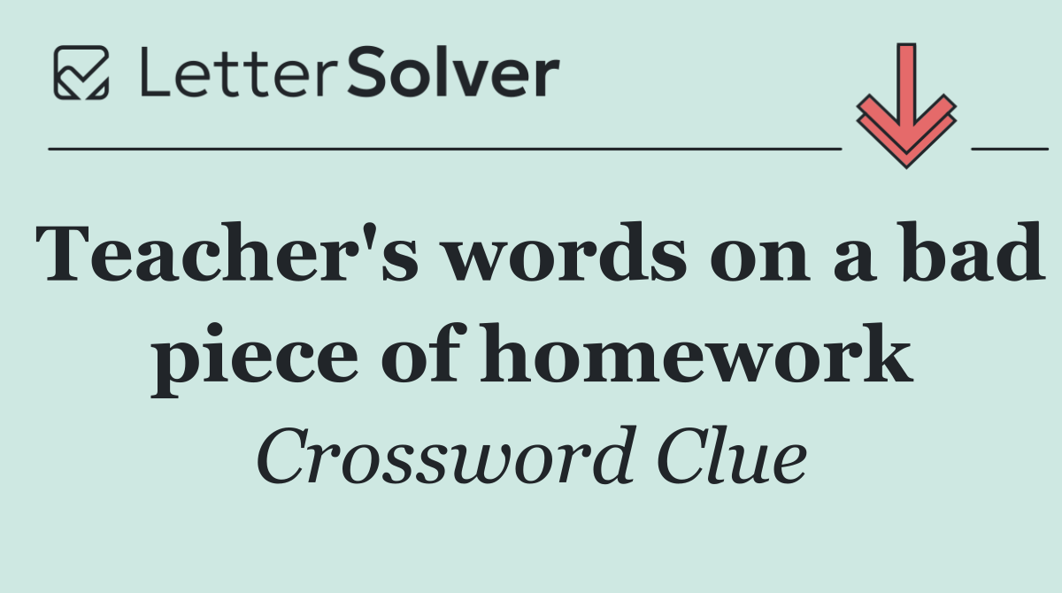 Teacher's words on a bad piece of homework