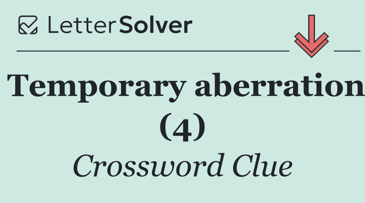 Temporary aberration (4)