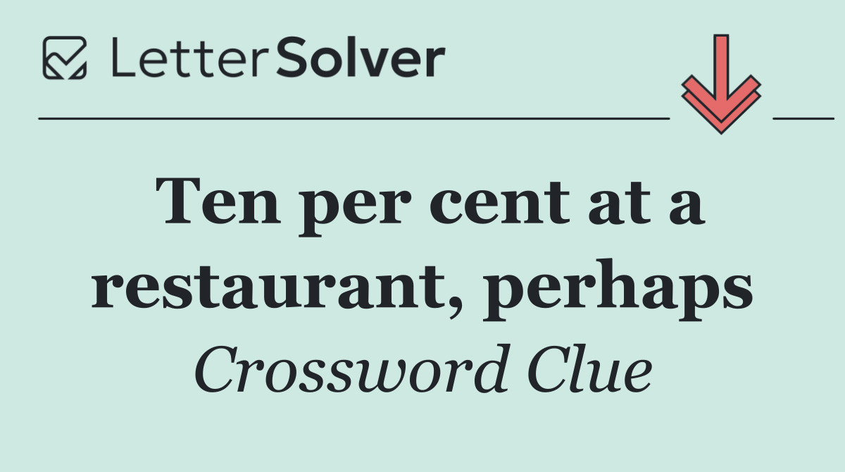 Ten per cent at a restaurant, perhaps