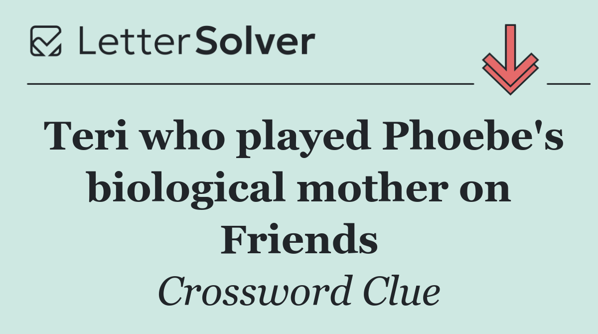 Teri who played Phoebe's biological mother on Friends