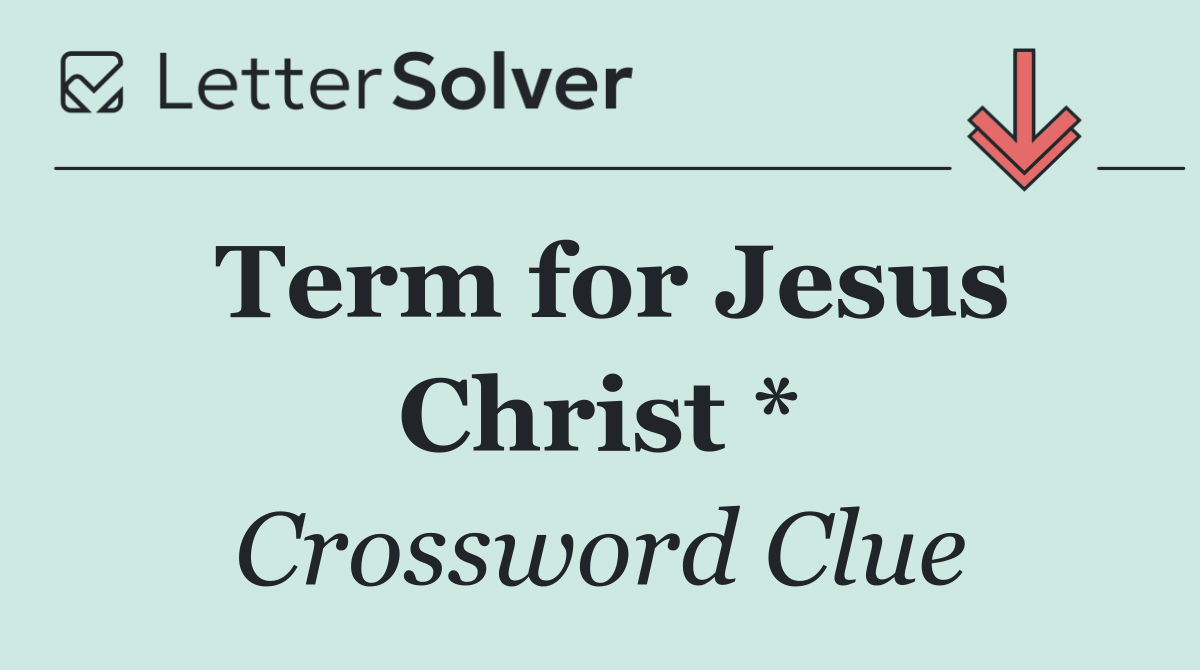 Term for Jesus Christ *
