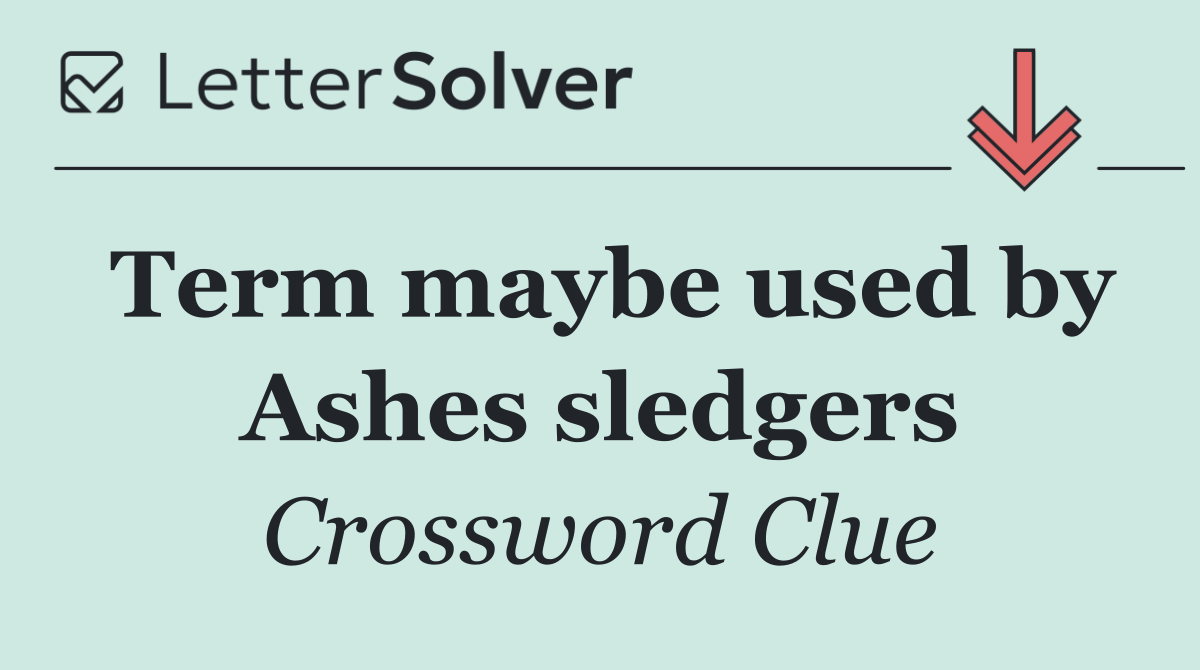 Term maybe used by Ashes sledgers