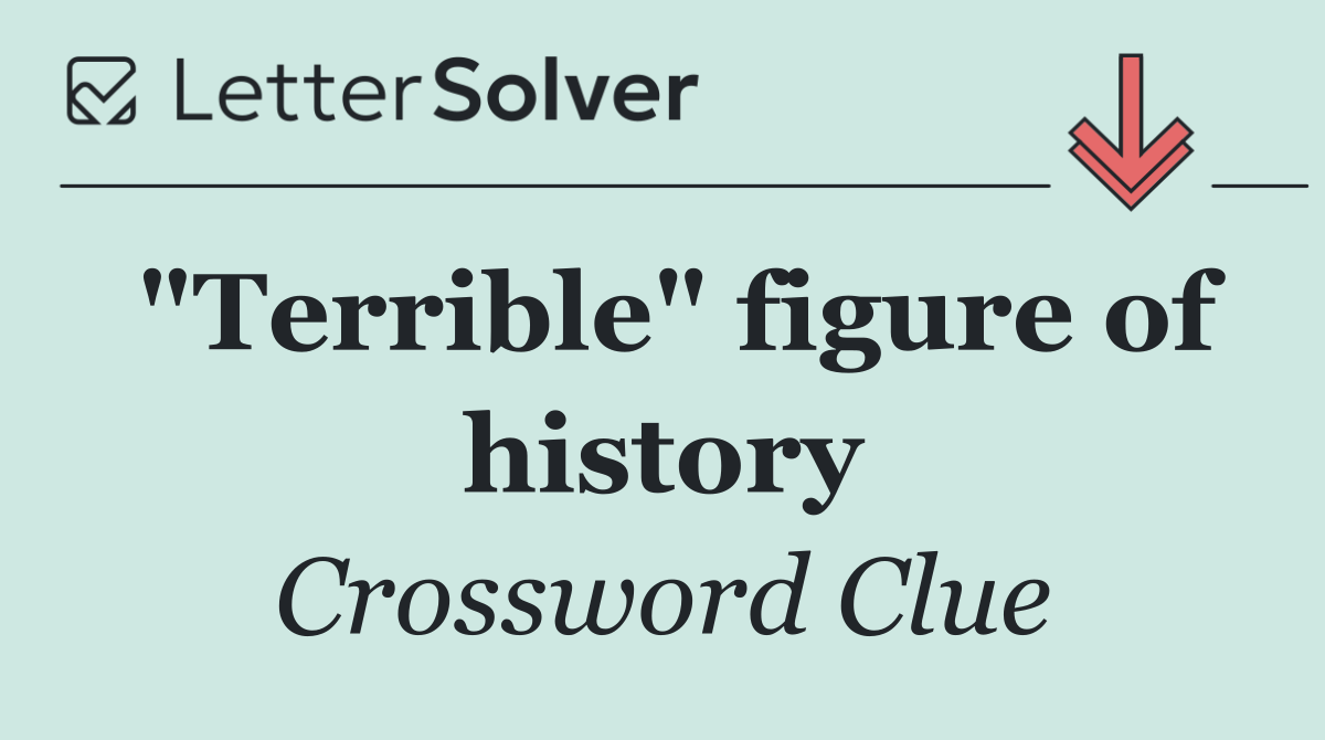 "Terrible" figure of history