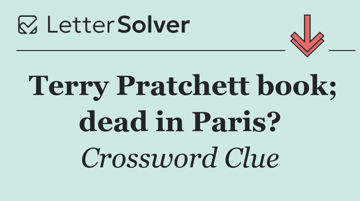 Terry Pratchett book; dead in Paris?
