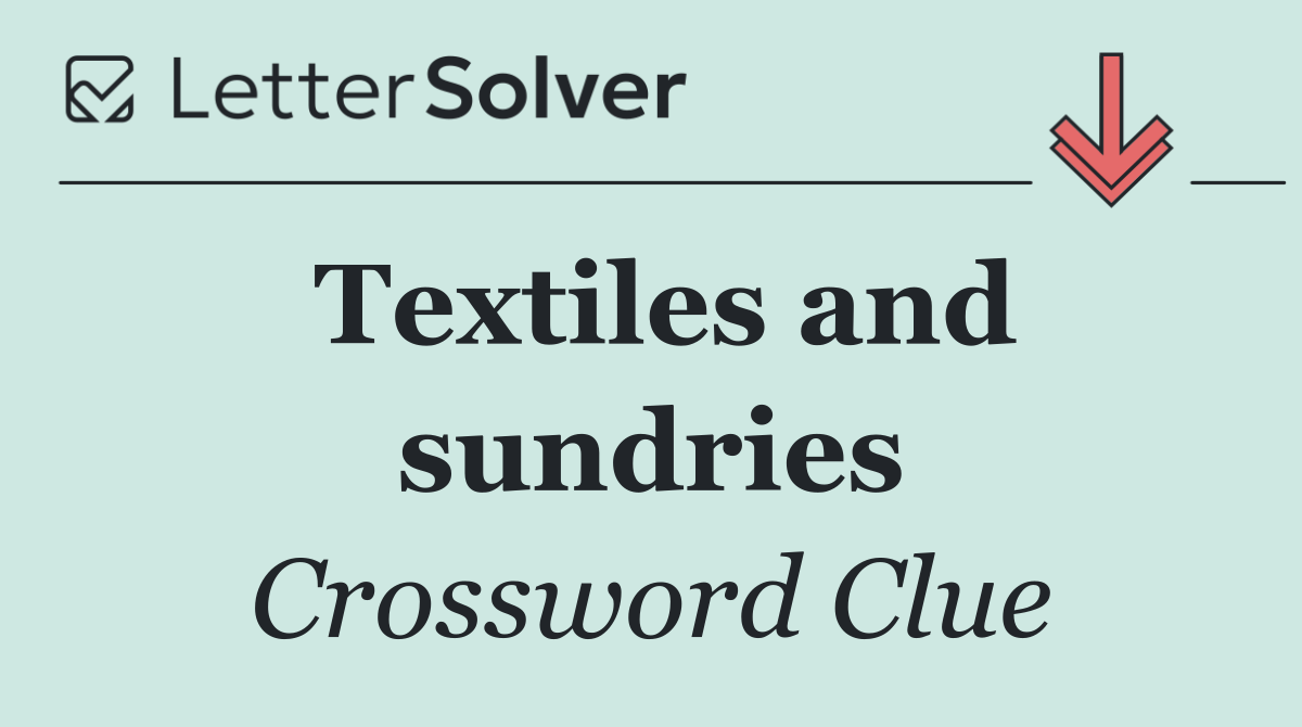 Textiles and sundries