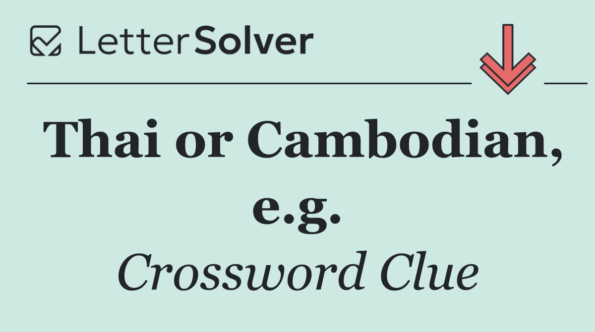 Thai or Cambodian, e.g.
