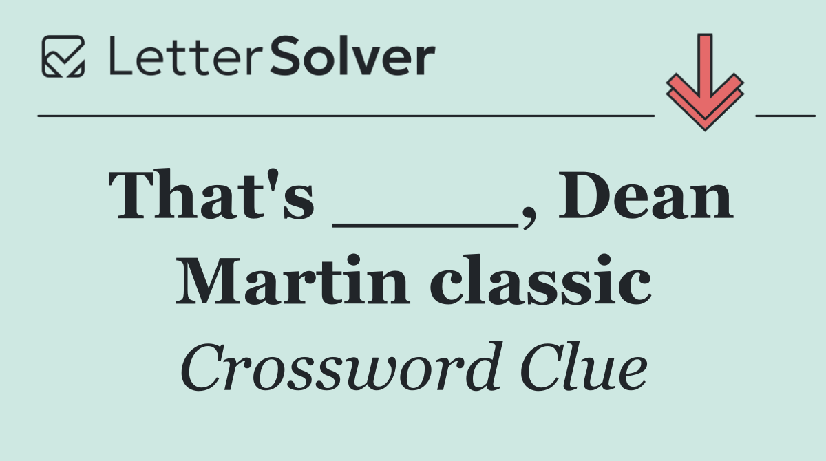 That's ____, Dean Martin classic