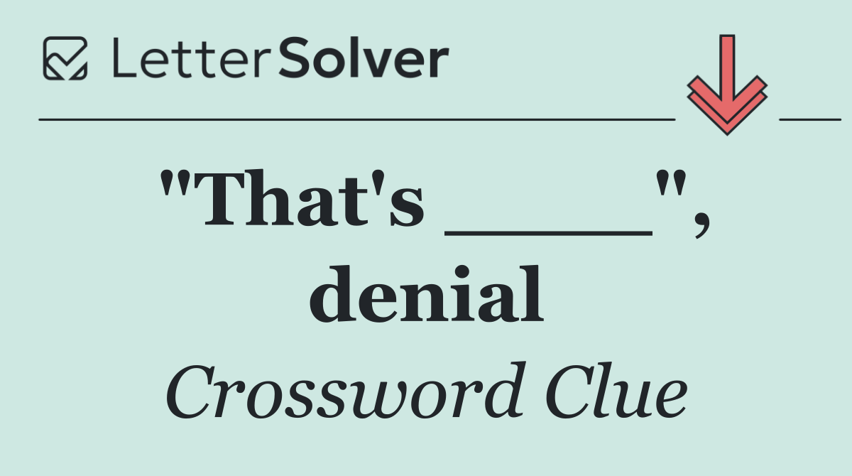 "That's ____", denial