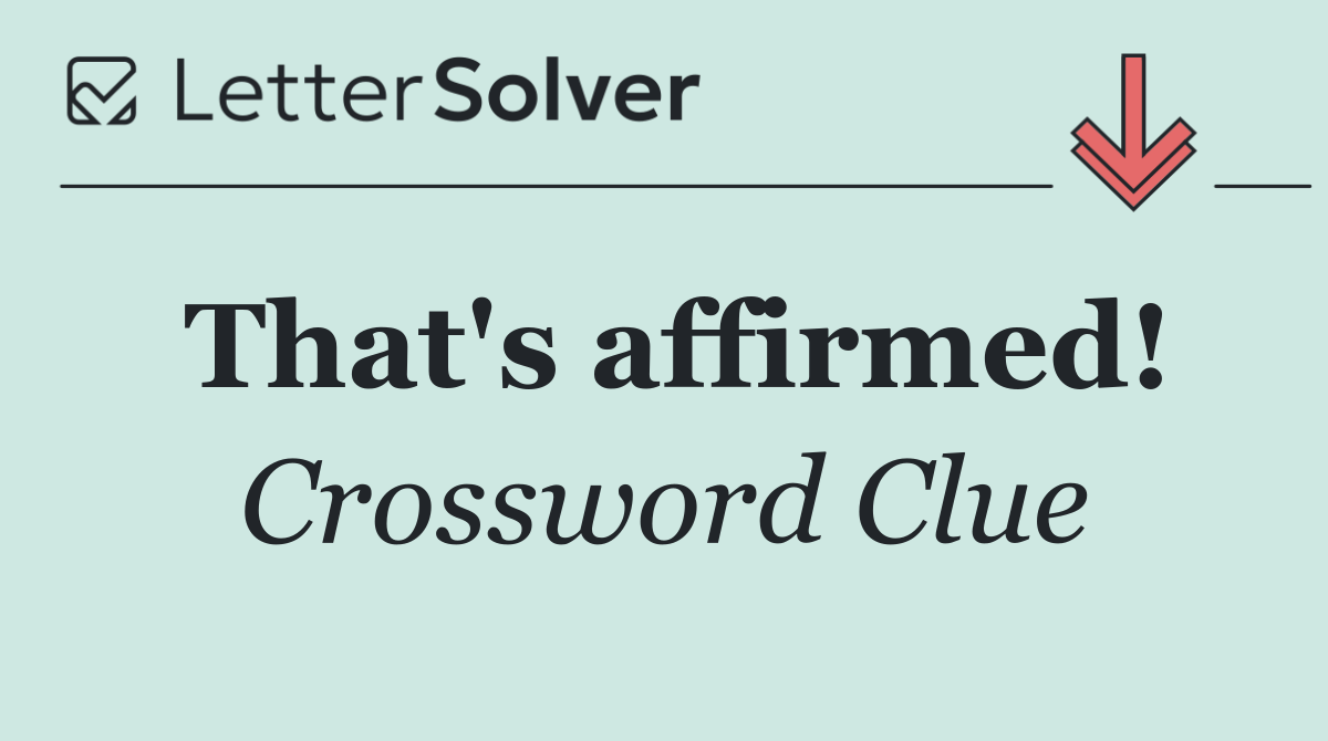 That's affirmed!