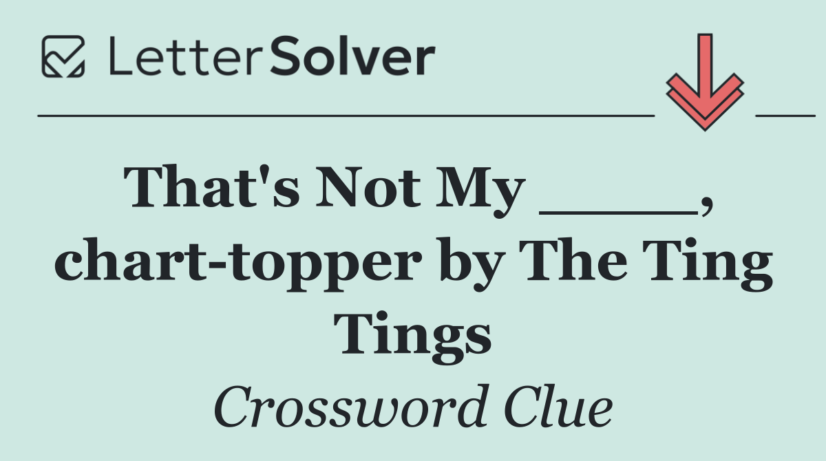 That's Not My ____, chart topper by The Ting Tings