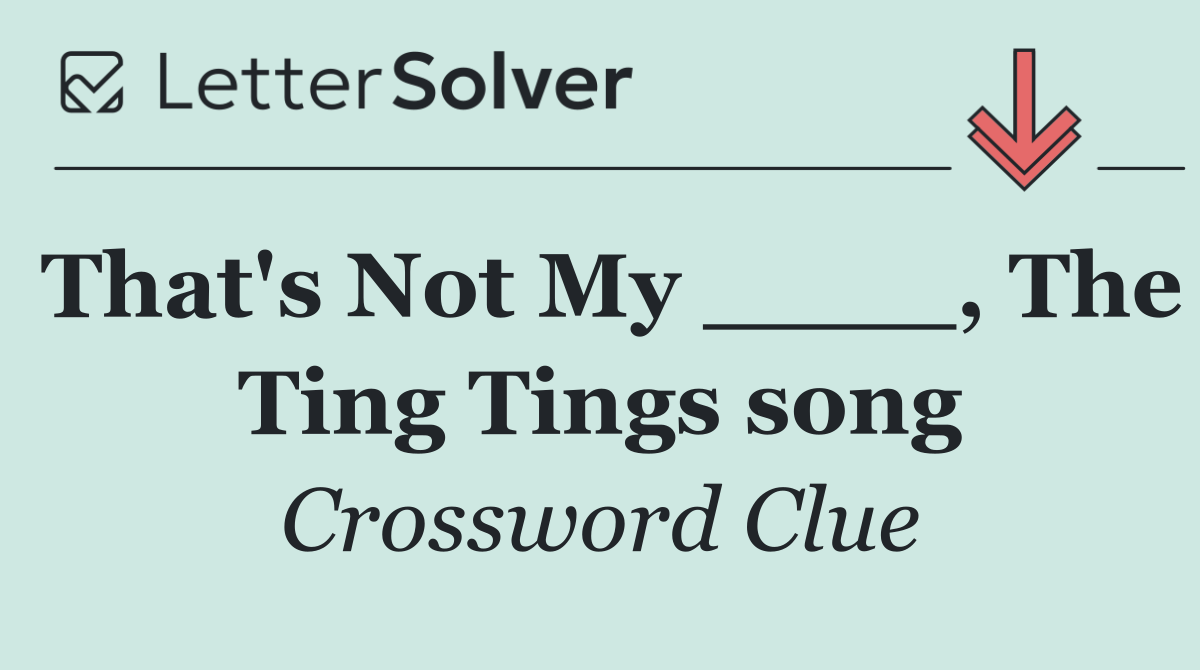 That's Not My ____, The Ting Tings song