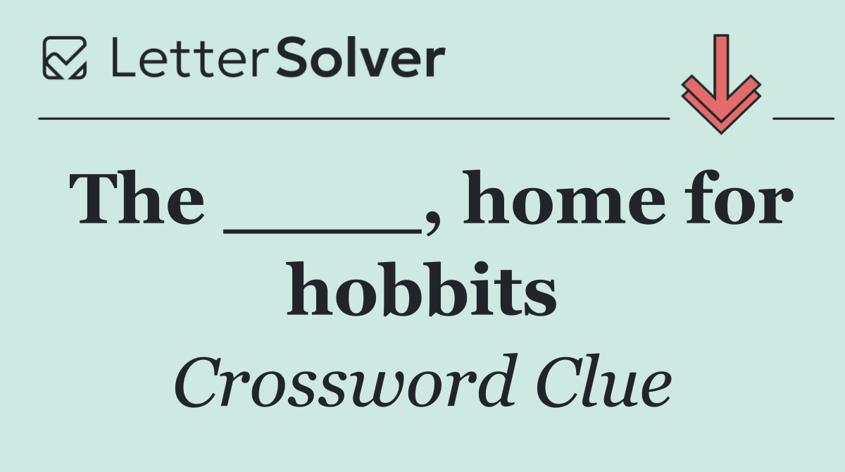 The ____, home for hobbits