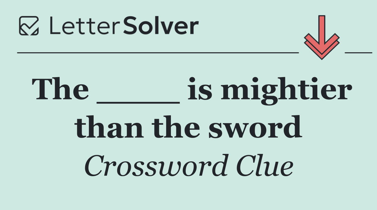 The ____ is mightier than the sword