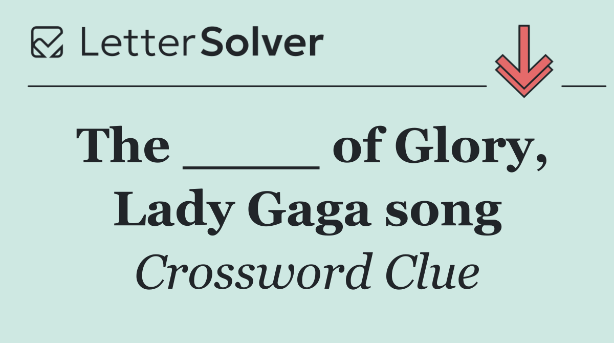 The ____ of Glory, Lady Gaga song
