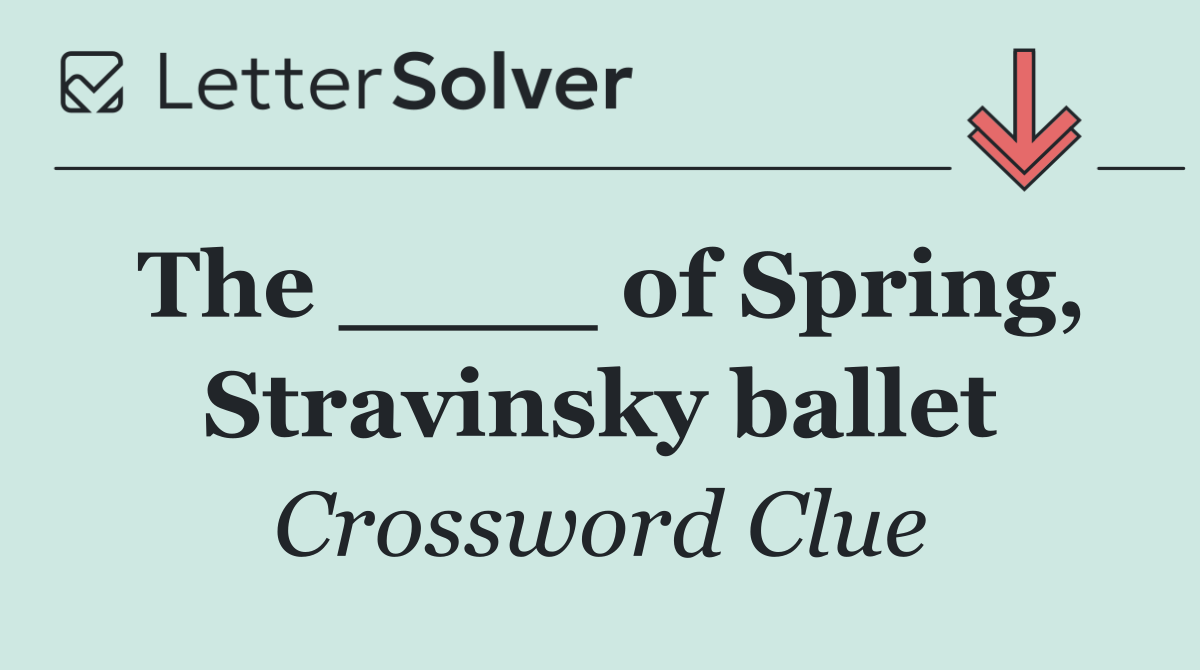 The ____ of Spring, Stravinsky ballet