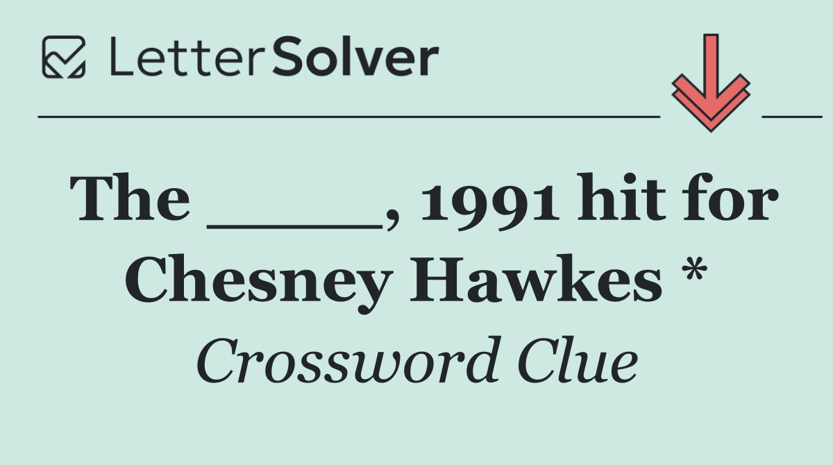 The ____, 1991 hit for Chesney Hawkes *