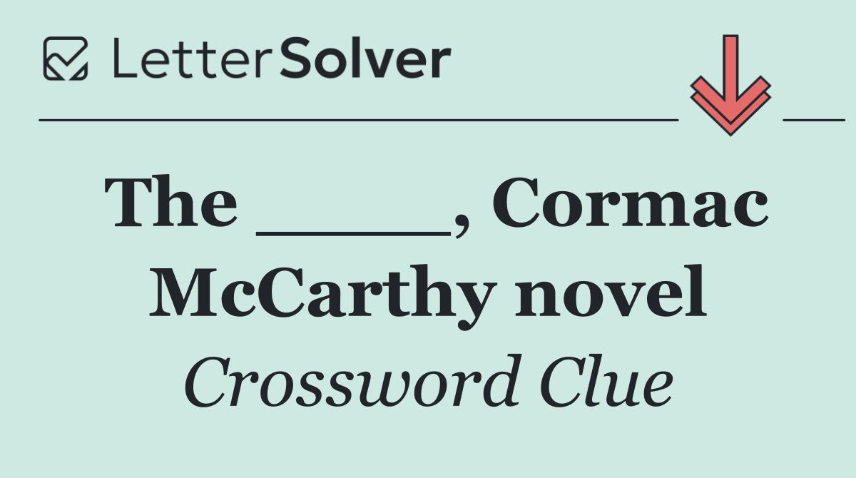 The ____, Cormac McCarthy novel