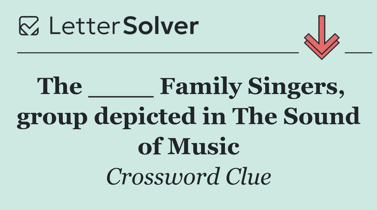 The ____ Family Singers, group depicted in The Sound of Music