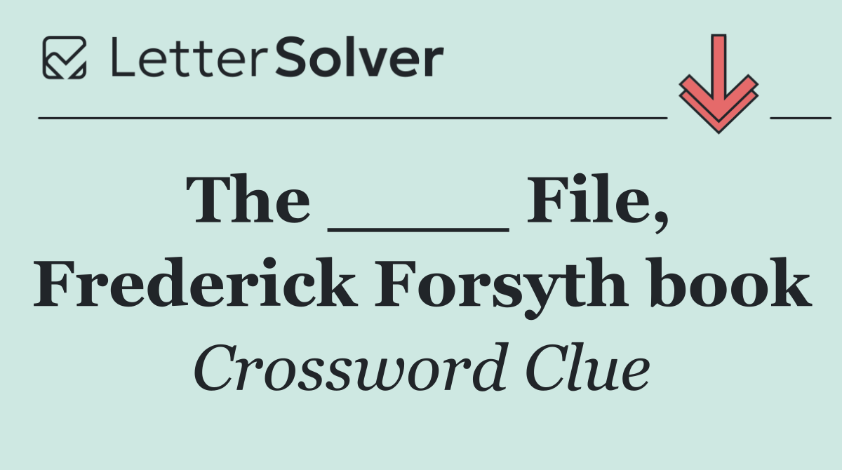 The ____ File, Frederick Forsyth book