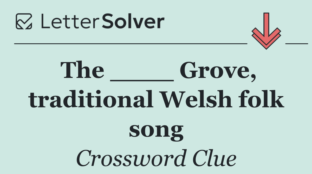 The ____ Grove, traditional Welsh folk song