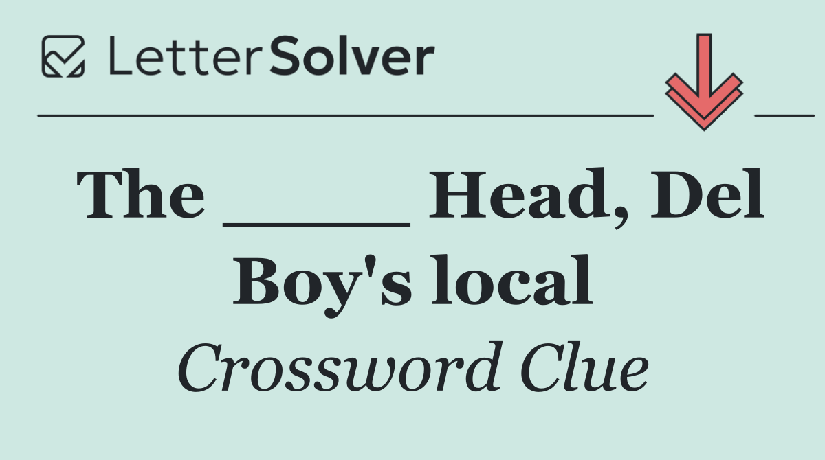 The ____ Head, Del Boy's local