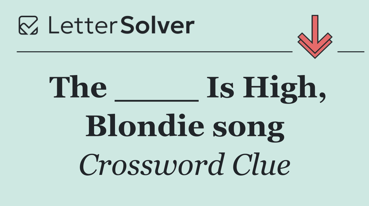 The ____ Is High, Blondie song