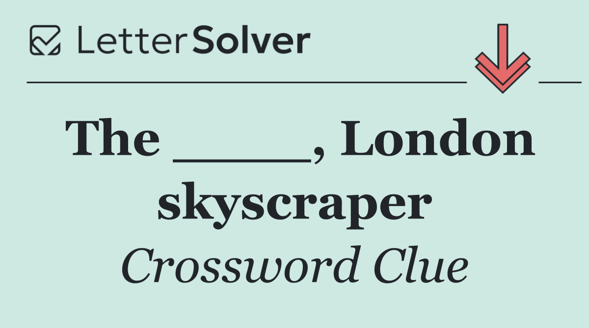 The ____, London skyscraper