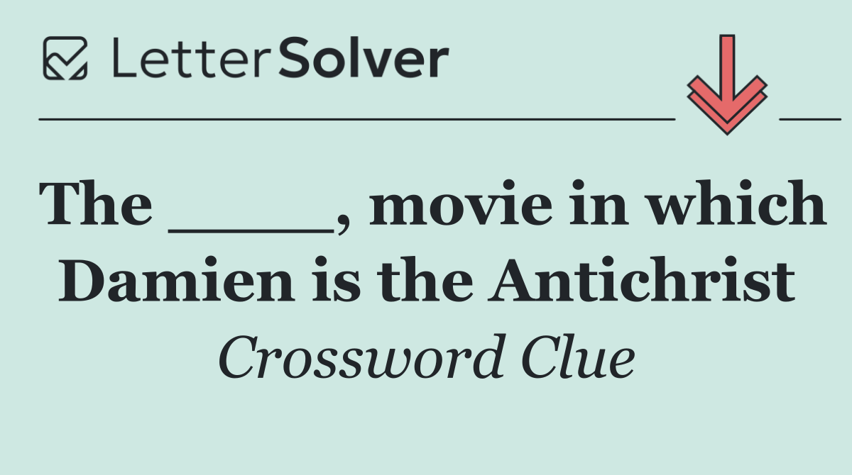 The ____, movie in which Damien is the Antichrist