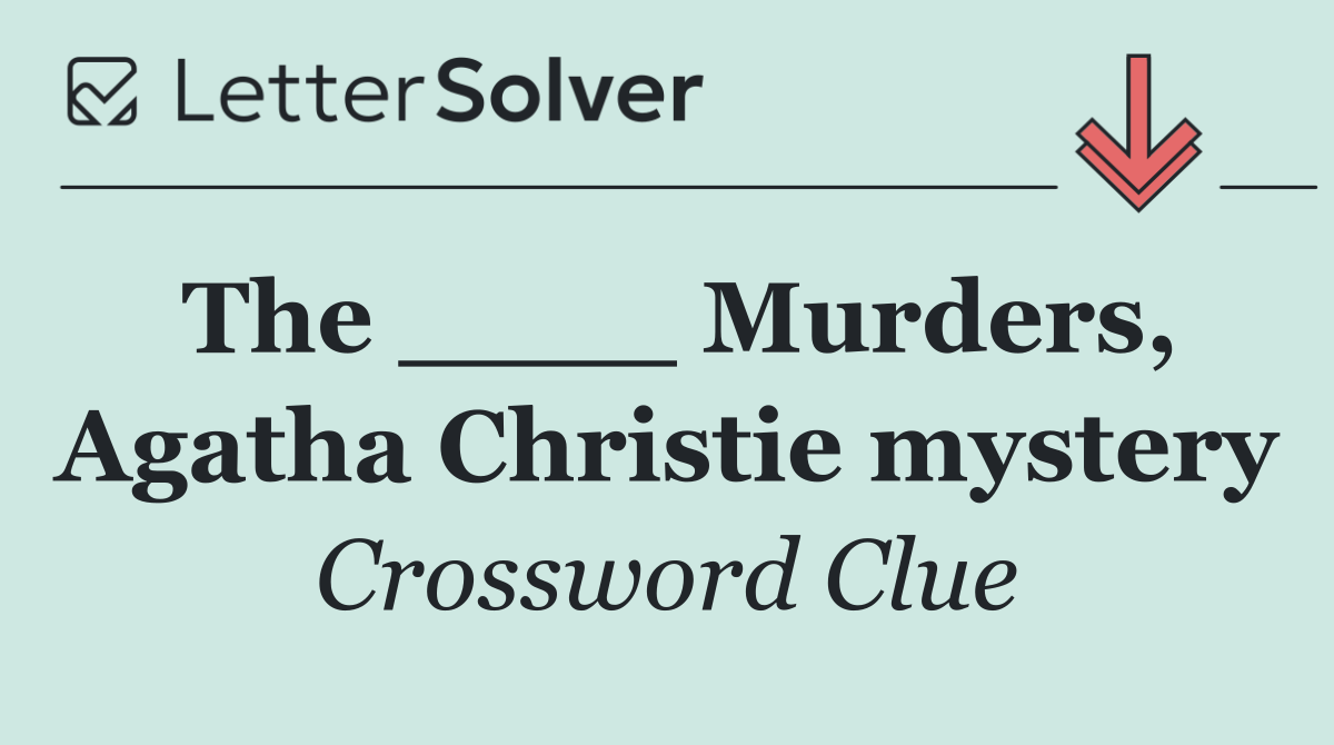 The ____ Murders, Agatha Christie mystery