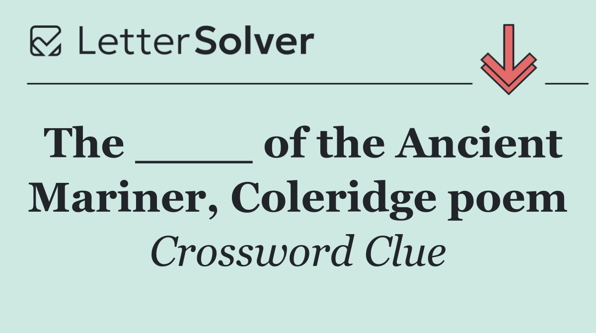 The ____ of the Ancient Mariner, Coleridge poem