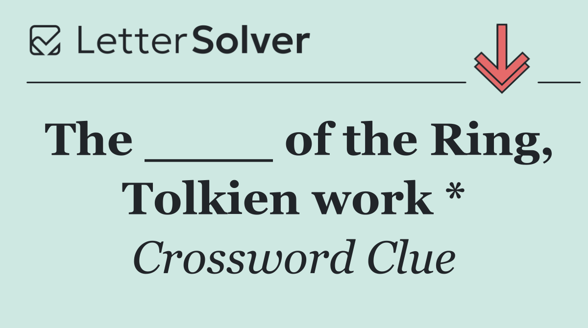 The ____ of the Ring, Tolkien work *