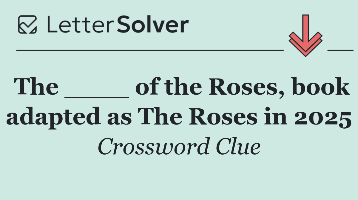 The ____ of the Roses, book adapted as The Roses in 2025
