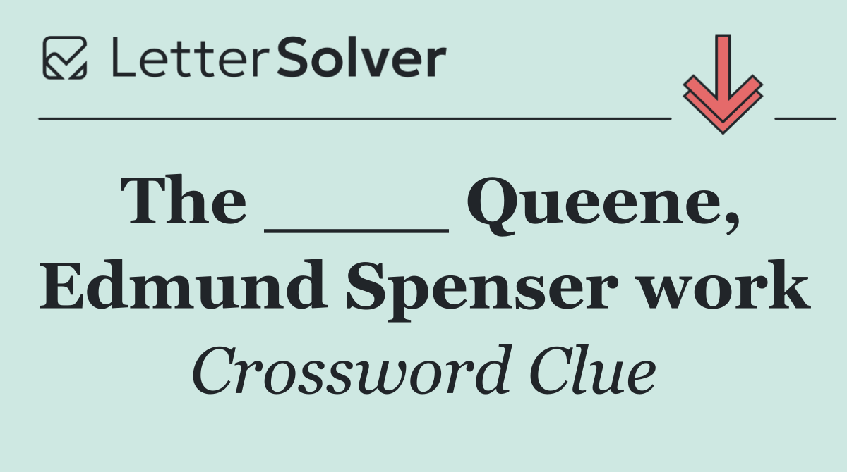 The ____ Queene, Edmund Spenser work
