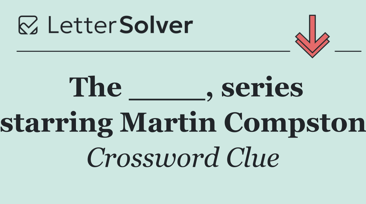 The ____, series starring Martin Compston