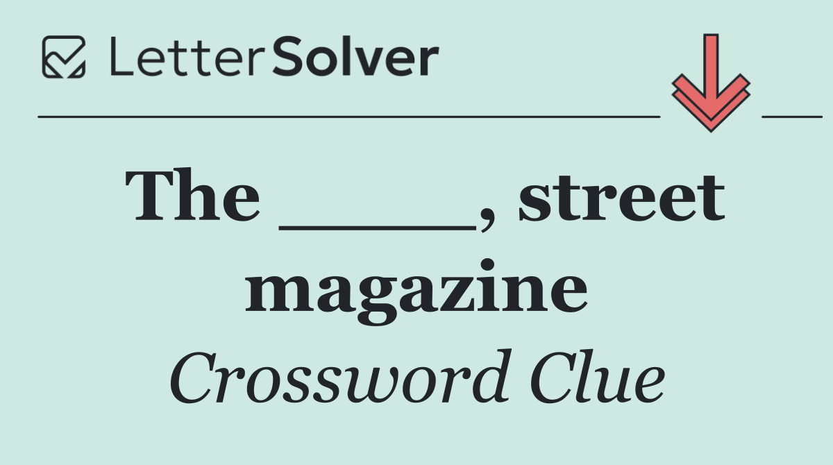 The ____, street magazine