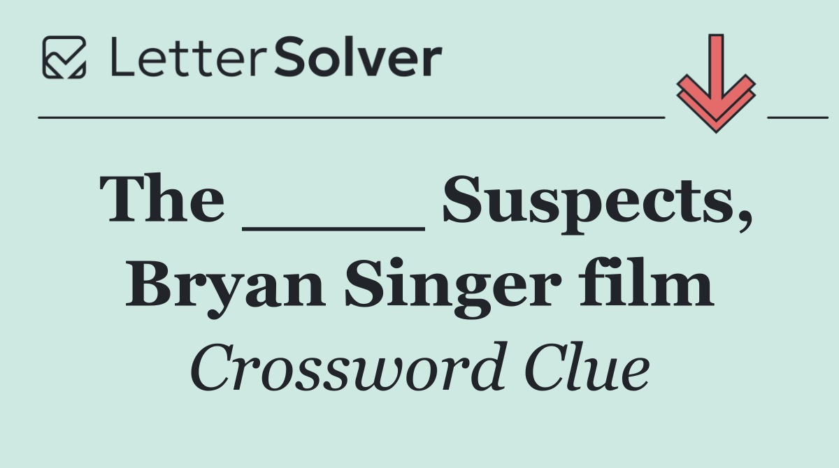 The ____ Suspects, Bryan Singer film