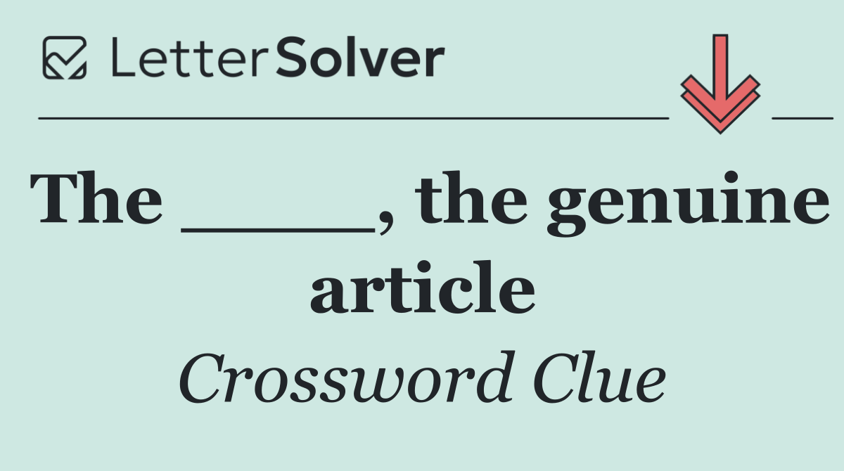 The ____, the genuine article