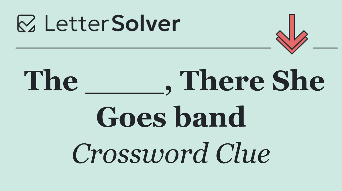 The ____, There She Goes band