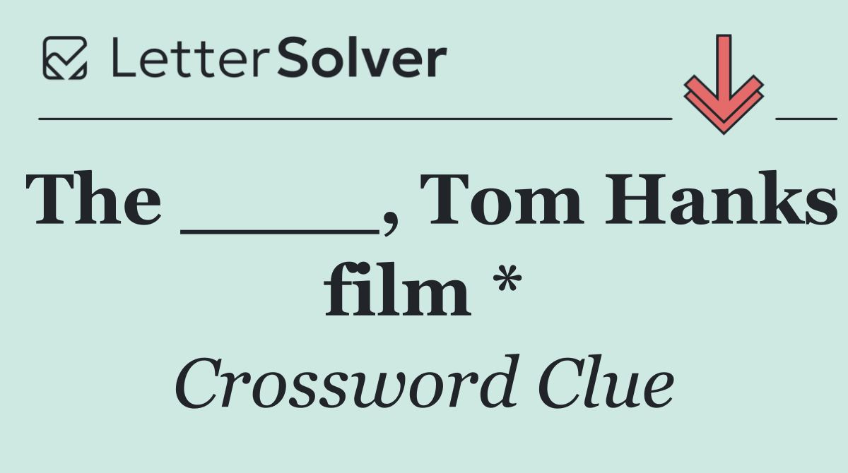 The ____, Tom Hanks film *