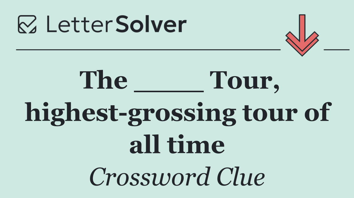 The ____ Tour, highest grossing tour of all time